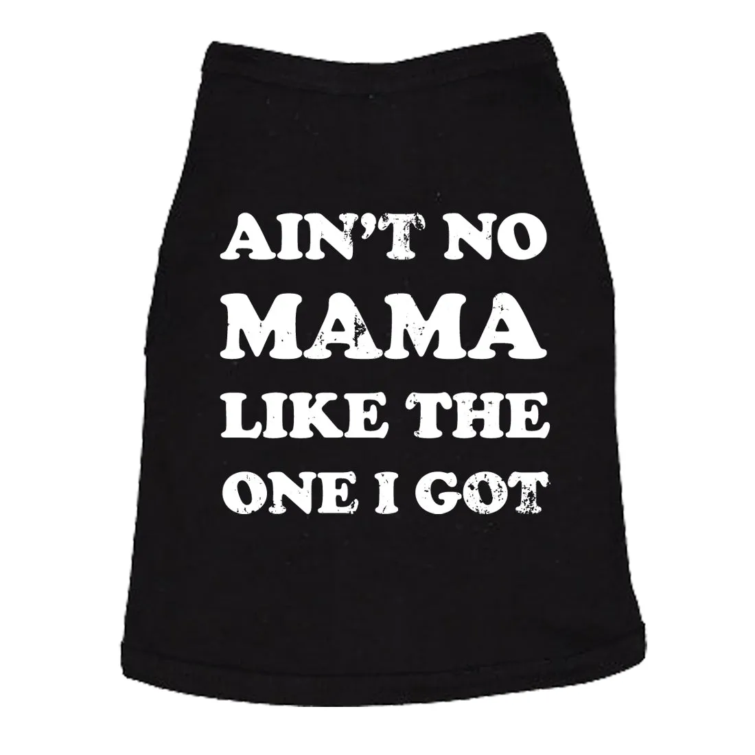 Dog Shirt Aint No Mama Like The One I Got Dog Tee Cute Clothes For Dog Mom Pet Gift